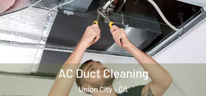  AC Duct Cleaning Union City - CA