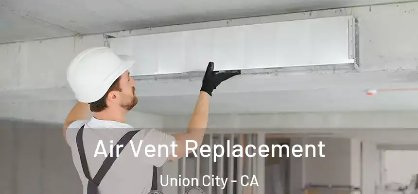  Air Vent Replacement Union City - CA