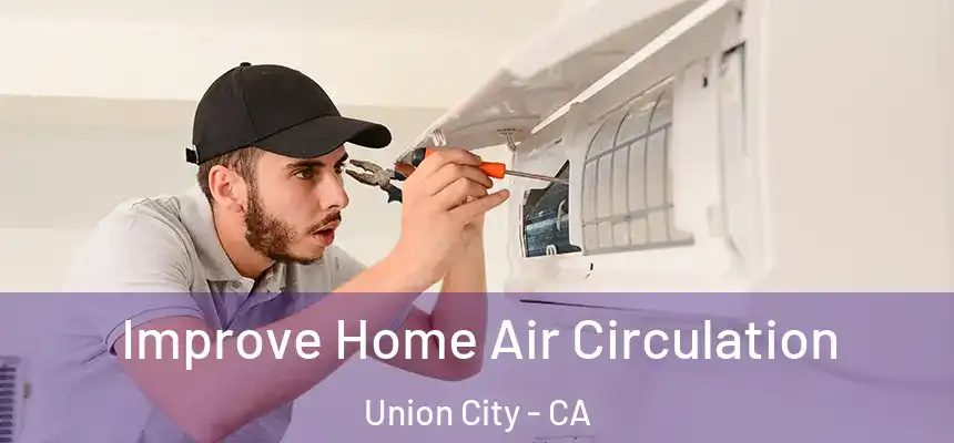  Improve Home Air Circulation Union City - CA